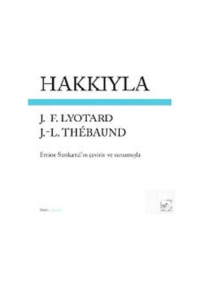 Hakkıyla - Jean François Lyotard -  Jean Loup Thebaud - İthaki Yayınları