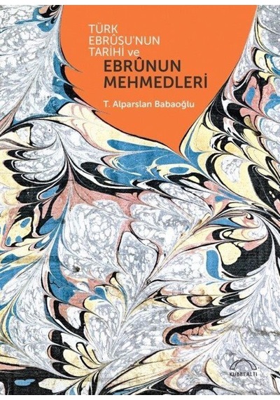 Türk Ebrûsu Ve Ebrûnun Mehmedleri / T. Alparslan Babaoğlu
