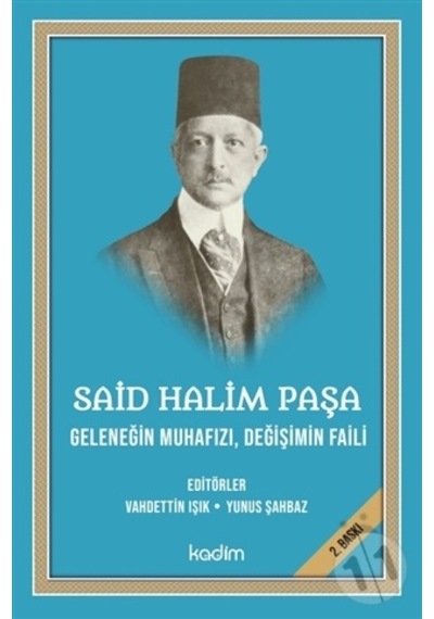 Said Halim Paşa: Geleneğin Muhafızı-Değişimin Faili- Kadim
