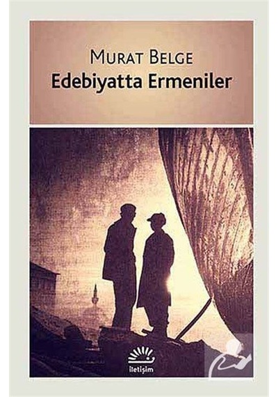 Edebiyatta Ermeniler - Murat Belge - İletişim Yayınları
