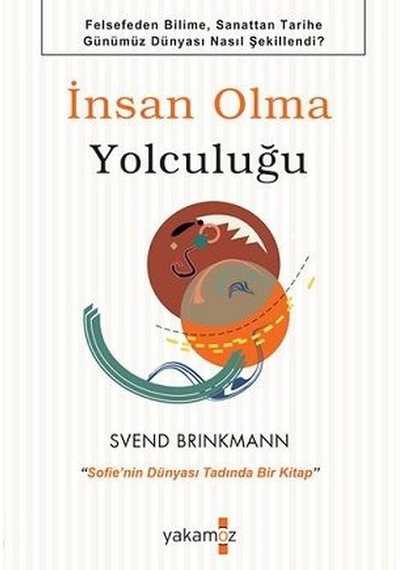 İnsan Olma Yolculuğu - Svend Brinkmann - Yakamoz Yayınları