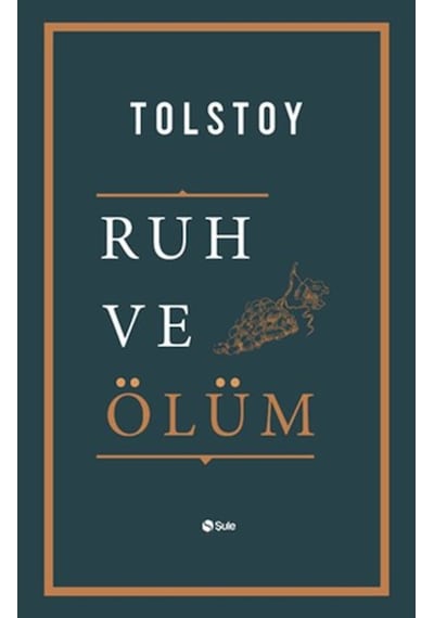 Ruh ve Ölüm - Lev Nikolayeviç Tolstoy - Şule Yayınları