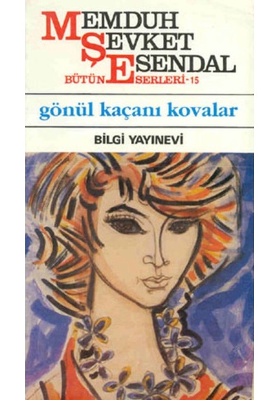 Gönül Kaçanı Kovalar - Memduh Şevket Esendal - Bilgi Yayınevi