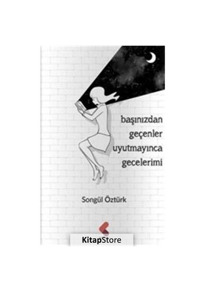 Başımızdan Geçenler Uyutmayınca Gecelerimi - Songül Öztürk - Klaros Yayınları