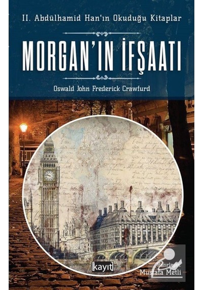 Morganın İfşaatı: 2. Abdülhamid Hanın Okuduğu Kitaplar - Oswald John Frederick Crawfurd - Kayıt