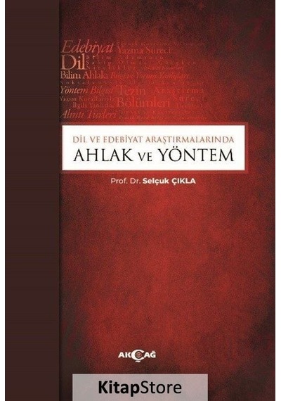 Kitapstore Dil ve Edebiyat Araştırmalarında Ahlak ve Yöntem / Selçuk Çıkla