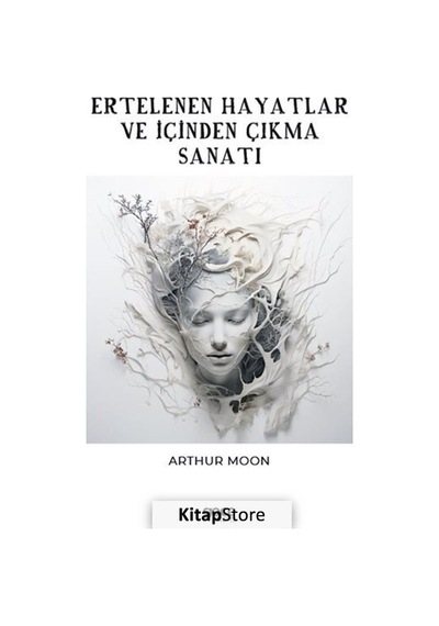 Ertelenen Hayatlar ve İçinden Çıkma Sanatı - Arthur Moon - Gece Kitaplığı