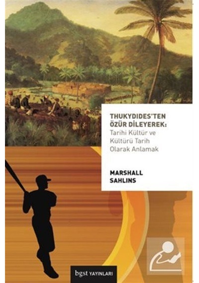 Thukydidesten Özür Dileyerek: Tarihi Kültür ve Kültürü Tarih Olarak Anlamak - Marshall Sahlins - BGST