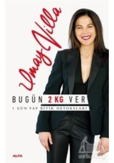Bugün 2 Kg Ver-1 Gün Yap Bitir Detoksları - Umay Villa - Alfa Yayıncılık