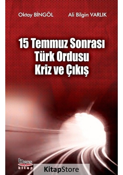 15 Temmuz Sonrası Türk Ordusu Kriz ve Çıkış - Ali Bilgin Varlık -  Oktay Bingöl - A.Barış Kitapevi
