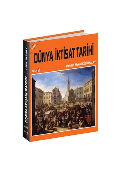 Dünya İktisat Tarihi  - Abdullah Mesud Küçükkalay  - Beta Yayınları