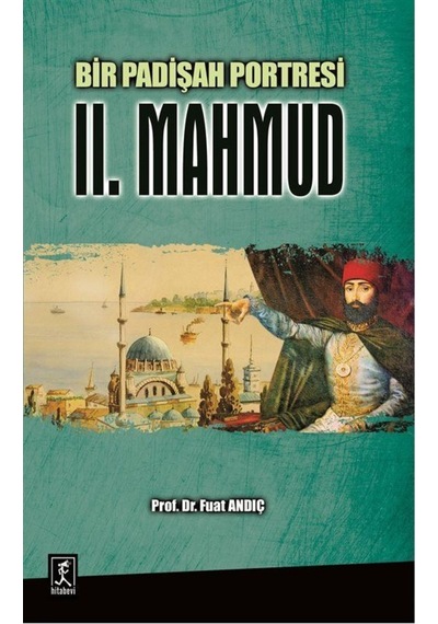 Bir Padişah Portresi Ii. Mahmud / Fuat Andıç 9786054868124