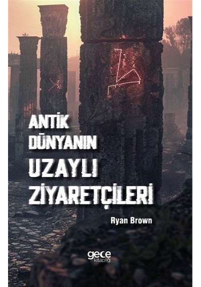Antik Dünyanın Uzaylı Ziyaretçileri / Ryan Brown