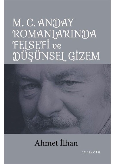 M. C. Anday Romanlarında Felsefi Ve Düşünsel Gizem / Ahmet İlhan