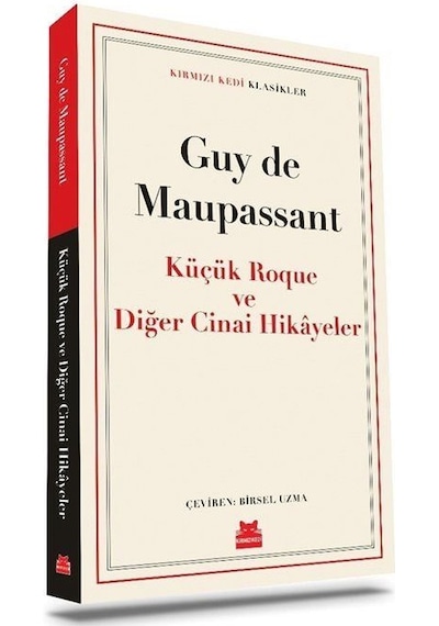 Küçük Roque ve Diğer Cinai Hikayeler - Kırmızı Kedi Klasikler - Guy De Maupassant - Kırmızı Kedi