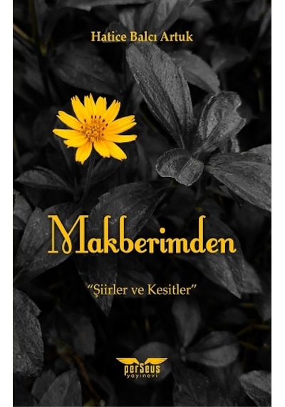 Makberimden - Şiirler ve Kesitler - Hatice Balcı Artuk - Perseus Yayınevi
