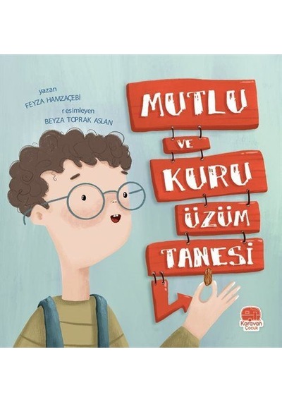 Mutlu Ve Kuru Üzüm Tanesi / Feyza Hamzaçebi
