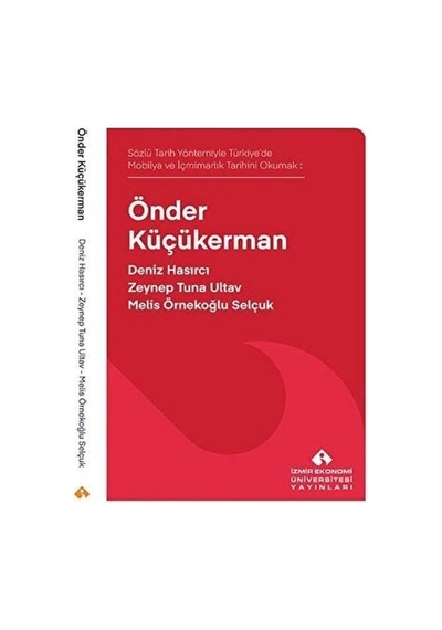 Sözlü Tarih Yöntemiyle Türkiye De Mobilya Ve İçmimarlık Tarihini Okumak: Önder Küçükerman Sku: Zeusstk52f0f9e2b9