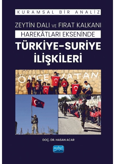 Zeytin Dalı Ve Fırat Kalkanı Harekâtları Ekseninde Türkiye-suriye İlişkileri