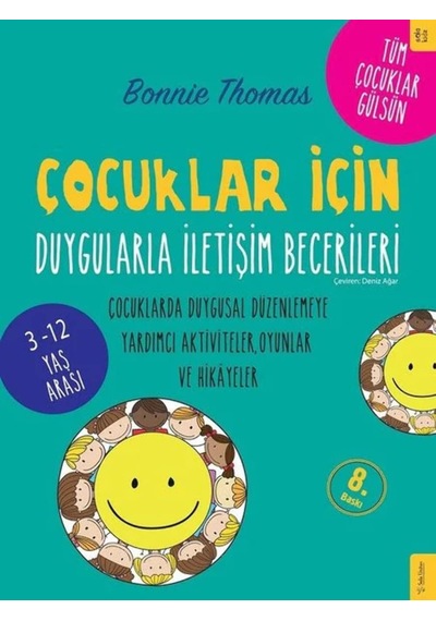 Çocuklar İçin Duygularla İletişim Becerileri: Çocuklarda Duygusal Düzenlemeye Yardımcı Aktiviteler, Oyunlar Ve Hikayeler