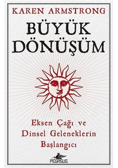 Büyük Dönüşüm: Eksen Çağı Ve Dinsel Geleneklerin Başlangıcı