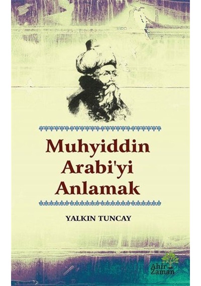 Muhyiddin Arabi'yi Anlamak - Yalkın Tuncay - Ahir Zaman