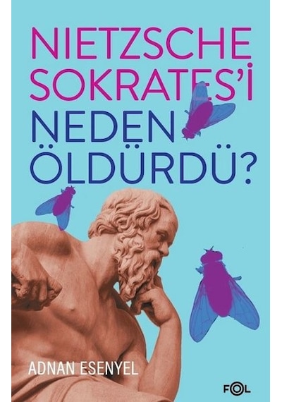 Nietzsche Sokratesi Neden Öldürdü? - Adnan Esenyel - Fol Kitap