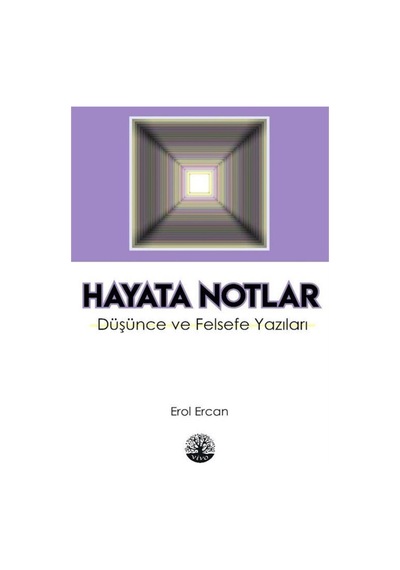 Hayata Notlar - Düşünce ve Felsefe Yazıları - Erol Ercan - Vivo Yayınevi