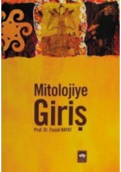 Mitolojiye Giriş - Fuzuli Bayat - Ötüken Neşriyat
