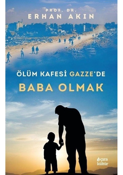 Ölüm Kafesi Gazze'de Baba Olmak - Erhan Akın - Çıra Yayınları