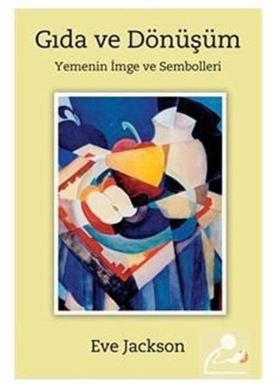 Gıda ve Dönüşüm - Yemenin İmge ve Sembolleri - Eve Jackson - Cinius