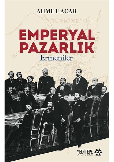 Emperyal Pazarlık & Ermeniler / Ahmet Acar