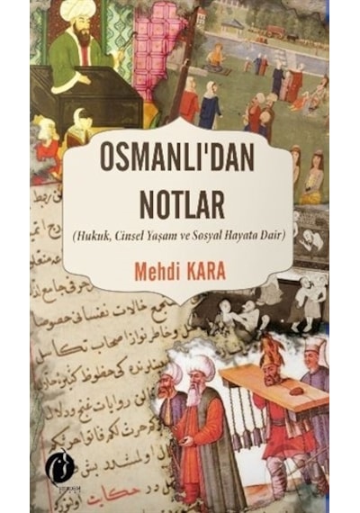 Osmanlı'dan Notlar: Hukuk-Cinsel Yaşam ve Sosyal Hayata Dair - Mehdi Kara - Herdem Kitap