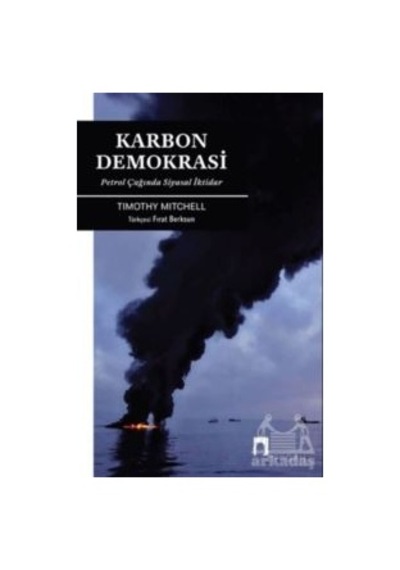 Karbon Demokrasi - Petrol Çağında Siyasal İktidar - Timothy Mitchell - Dergah Yayınları