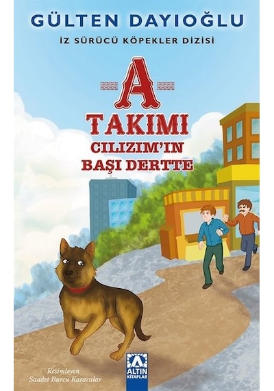 A Takımı-Cılızımın Başı Dertte - Gülten Dayıoğlu - Altın Kitaplar