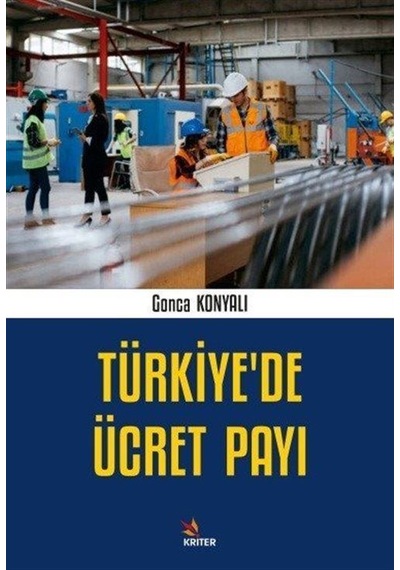 Türkiye'de Ücret Payı - Gonca Konyalı - Kriter