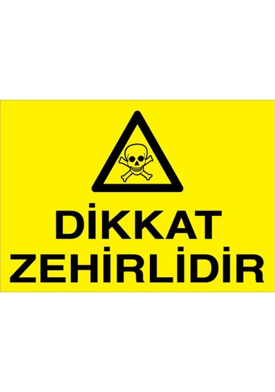 Dikkat Zehirlidir Uyarı Tabelası - 35x50 Foreks - Zm5