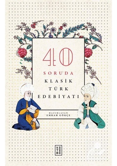 40 Soruda Klasik Türk Edebiyatı / Emrah Gökçe