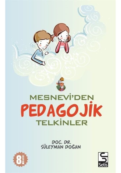 Mesnevi'den Pedagojik Telkinler - Süleyman Doğan - Selis Kitaplar