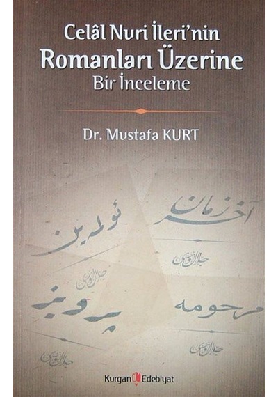 Celal Nuri İleri'nin Romanları Üzerine Bir İnceleme - Hüseyin Özbay -  Mustafa Kurt - Kurgan Edebiyat