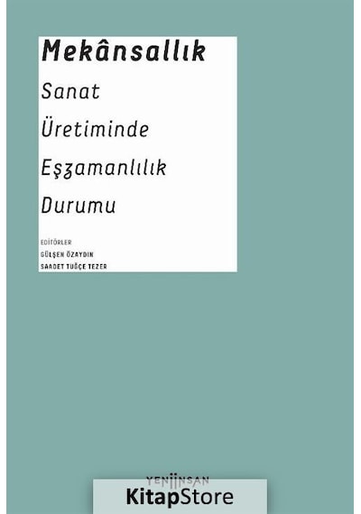 Mekansallık: Sanat Üretiminde Eşzamanlılık Durumu- Yeni İnsan Yayınevi