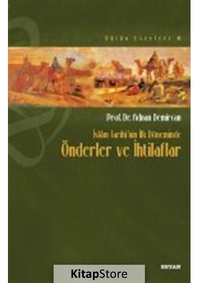 İslam Tarihi'nin İlk Döneminde Önderler ve İhtilaflar  - Adnan Demircan  - Beyan Yayınları