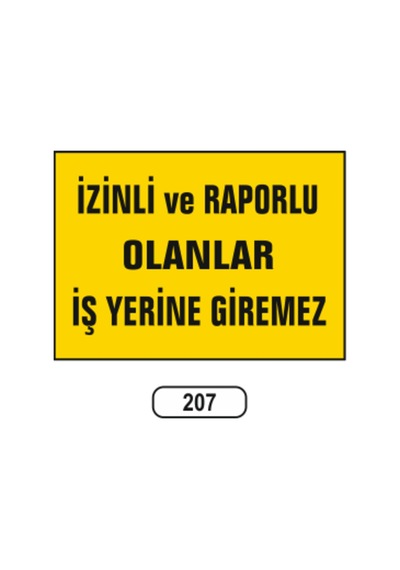 Izinli Ve Raporlu Olanlar Iş Yerine Giremez Uyarı Ikaz Levhası