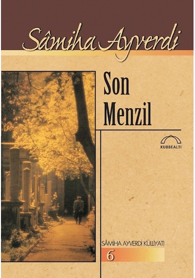 Son Menzil - Samiha Ayverdi - Kubbealtı Neşriyatı