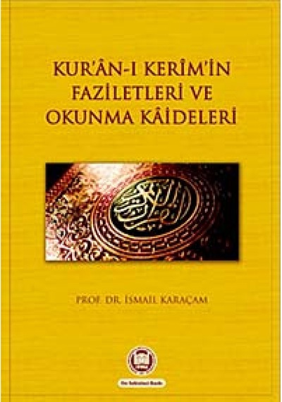 Kur'an-ı Kerim'in Faziletleri ve Okunma Kaideleri - İsmail Karaçam - M. Ü. İlahiyat Fakültesi Vakfı Yayı