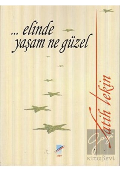 ... Elinde Yaşam Ne Güzel - Fatih Tekin - Art Basın Yayın