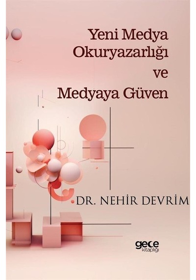 Yeni Medya Okuryazarlığı ve Medyaya Güven - Nehir Devrim - Gece Kitaplığı