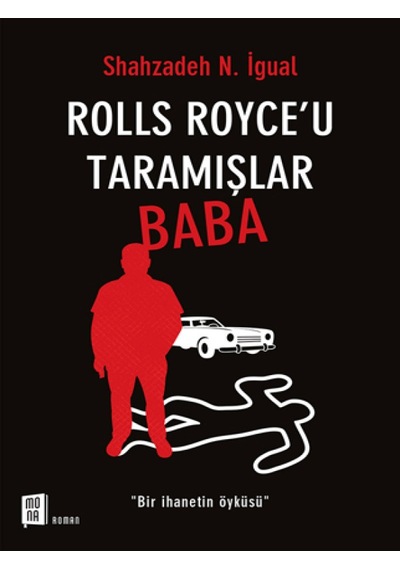 Rolls Royce'u Taramışlar Baba - Shahzadeh N. İgual - Mona