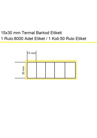 15x30 Mm Termal 5'li Ürün Barkod Etiketi 1 Rulo:8000 Adet 1 Koli:50 Rulo / En:15 Mm Boy:30 Mm / Yan Yana 5'li Sarım 50