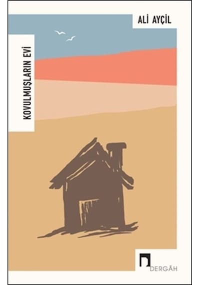 Kovulmuşların Evi  - Ali Ayçil  - Dergah Yayınları